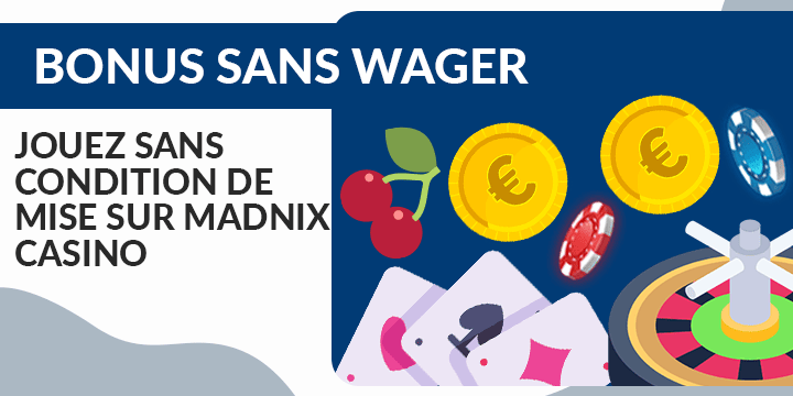 jouez aux bonus sans conditions de mise sur madnix casino