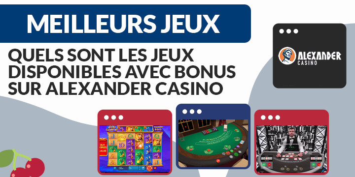 jeux disponibles avec bonus sur alexander casino
