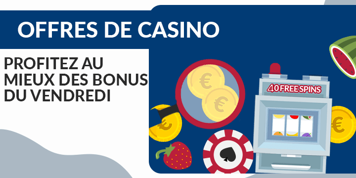 les offres en 2023 sur les casinos en ligne pour jouer les vendredis